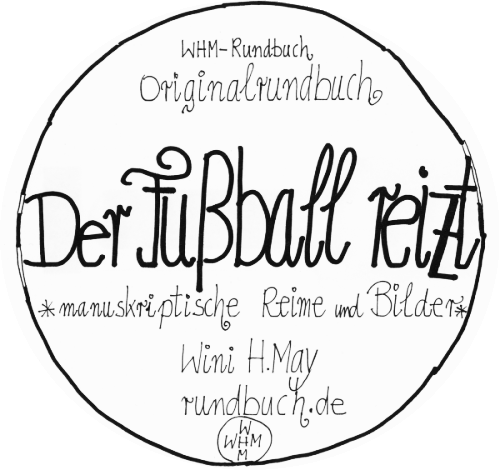 Das Rundbuch "Der Fußball reizt" zur Fußball Weltmeisterschaft, von Wini Huyer-May
